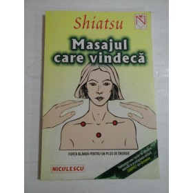 Shiatsu  Masajul care vindeca  (Forta blanda pentru un plus de energie)  -  Claudia  SCHAFER (coordonator)  -